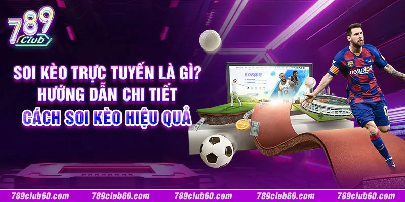 Soi kèo trực tuyến là gì? Hướng dẫn chi tiết cách soi kèo hiệu quả