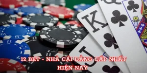 12 BET - nhà cái đẳng cấp nhất hiện nay 