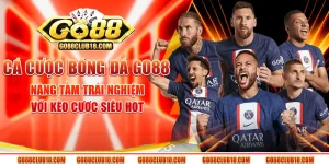 Cá cược bóng đá Go88 – Nâng tầm trải nghiệm với kèo cược siêu hot