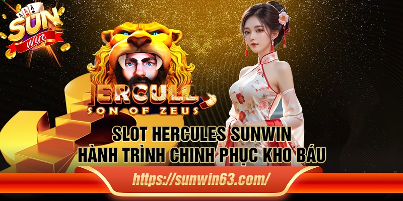 Slot Hercules Sunwin – Hành trình chinh phục kho báu